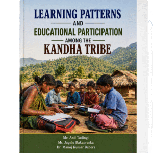 LEARNING PATTERNS AND  EDUCATIONAL PARTICIPATION AMONG  THE KANDHA TRIBE