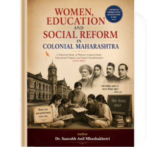 WOMEN EDUCATION AND SOCIAL REFORM IN COLONIAL MAHARASHTRA